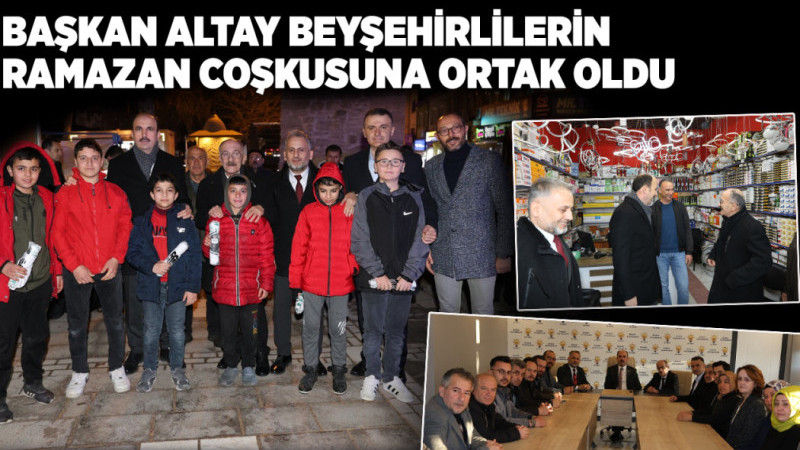 Başkan Altay, Beyşehir'i ziyaret etti 