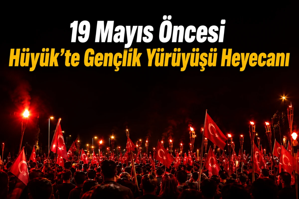 19 Mayıs &Ouml;ncesi H&uuml;y&uuml;k&rsquo;te Gen&ccedil;lik Y&uuml;r&uuml;y&uuml;ş&uuml; Heyecanı