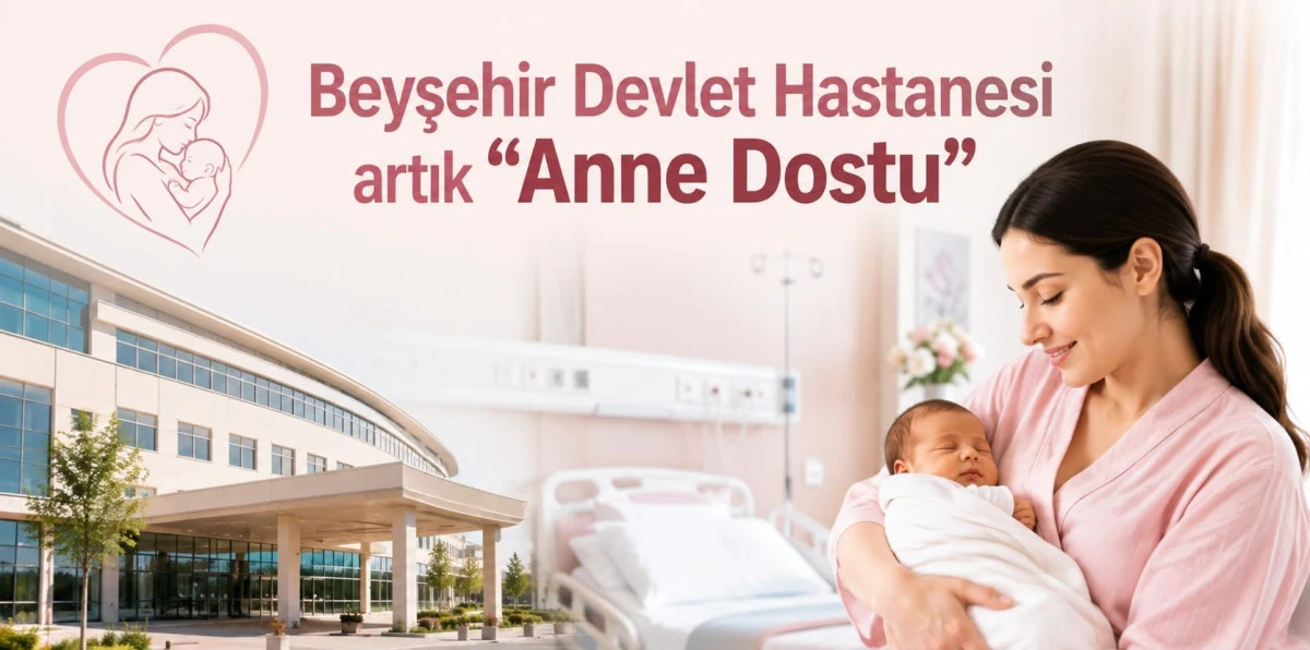 Anne dostu hastaneler arasına Beyşehir de katıldı
