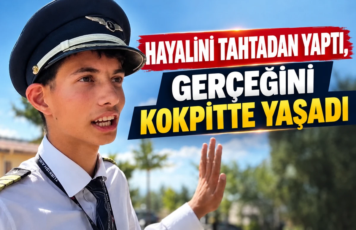 Artık O&rsquo;nu T&uuml;rkiye tanıyor! Ahşap u&ccedil;aktan ger&ccedil;ek kokpite