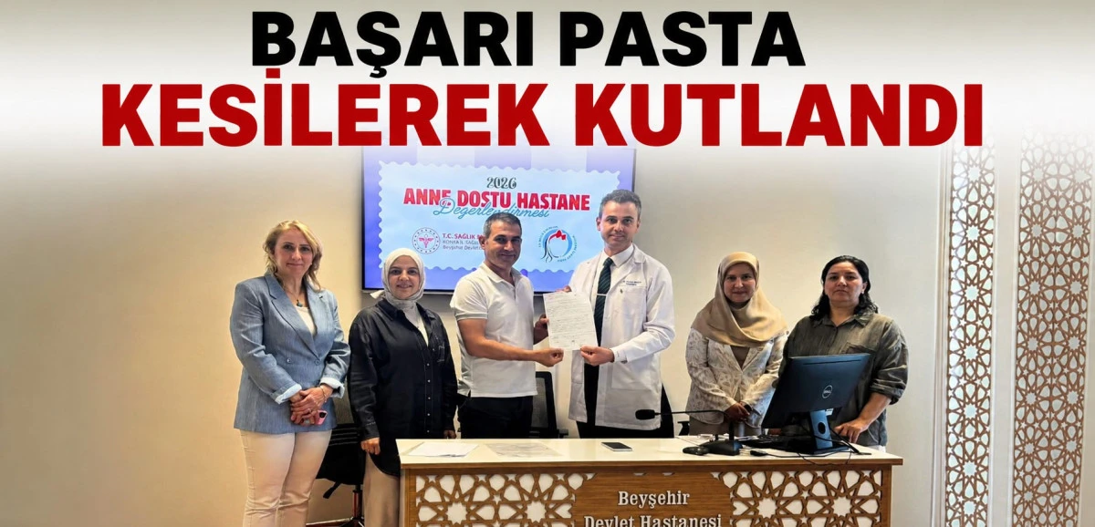 Beyşehir Devlet Hastanesi "Anne Dostu Hastane" unvanı aldı