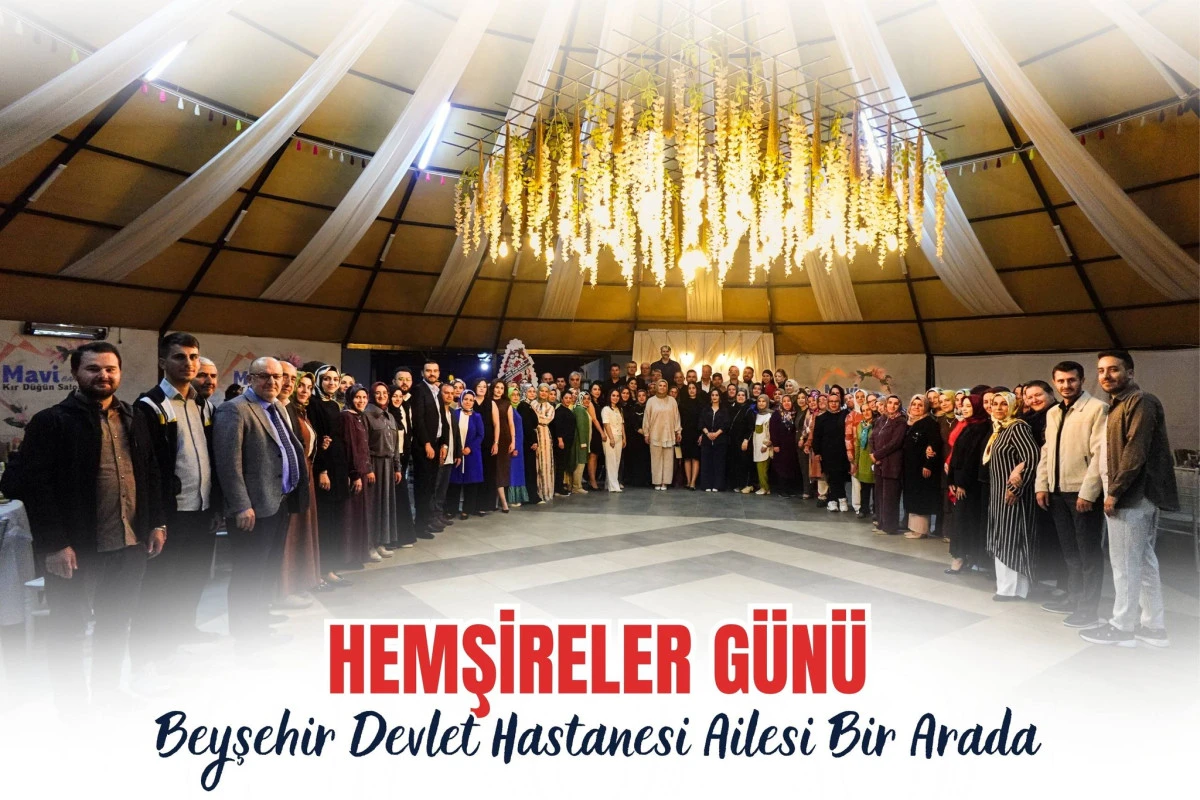 Beyşehir Devlet Hastanesi&rsquo;nde Hemşireler G&uuml;n&uuml; Buluşması