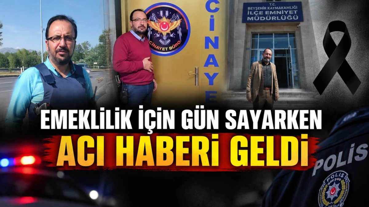Beyşehir Emniyet Teşkilatı&rsquo;nın acı g&uuml;n&uuml;