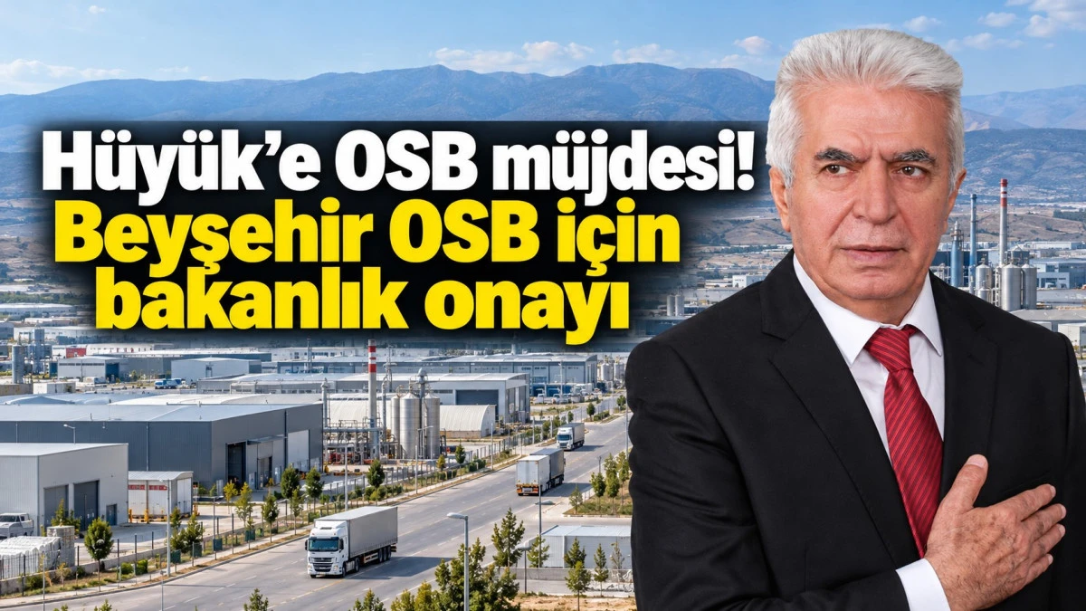 Beyşehir OSB&rsquo;nin b&uuml;y&uuml;me planına onay! M&uuml;jdeyi Başkan Sefer duyurdu