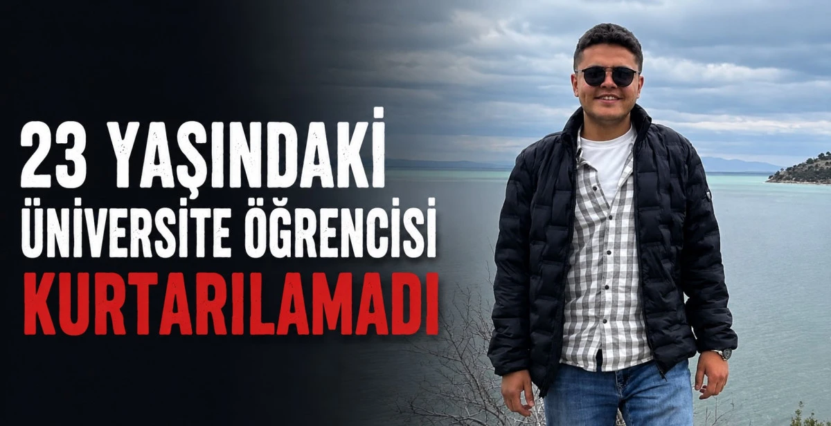 Beyşehir&rsquo;de acı olay! &Uuml;niversite &ouml;ğrencisi hayatını kaybetti