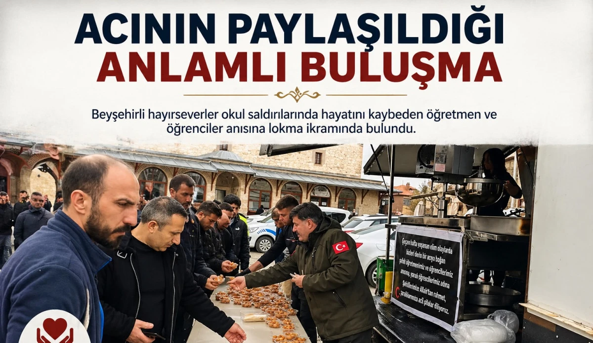 Beyşehir&rsquo;de lokmayla acıya ortak oldular