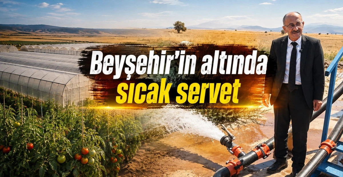 Beyşehir&rsquo;in seraları jeotermal suyla ısınacak