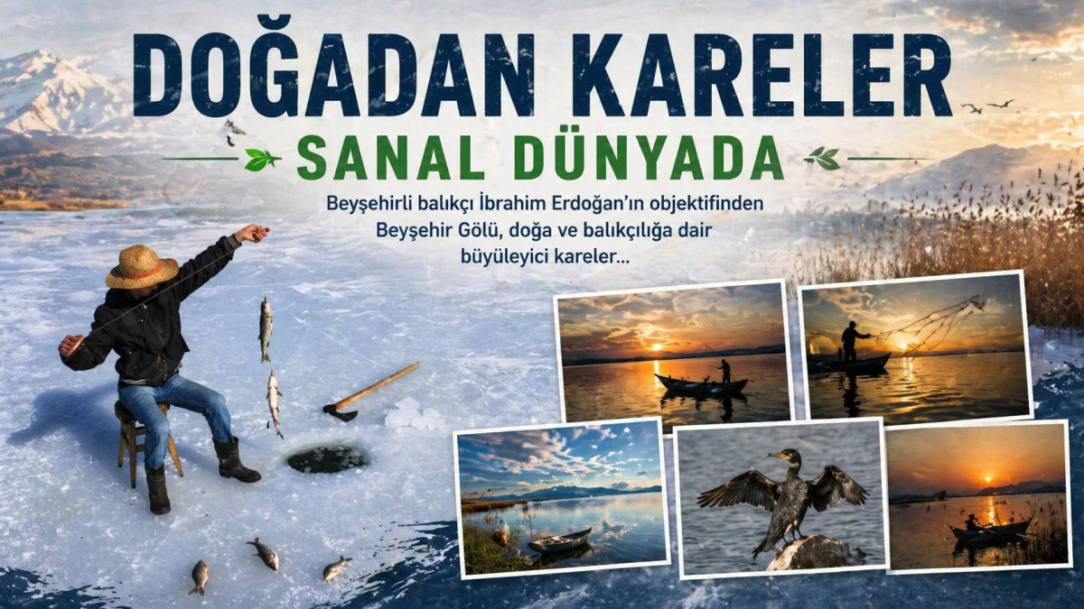 Bir balık&ccedil;ının objektifinden Beyşehir G&ouml;l&uuml;