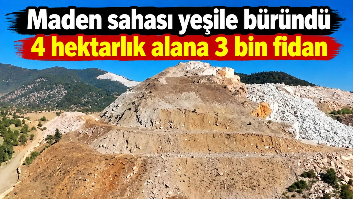 Derebucak&rsquo;ta maden sahası yeniden yeşile b&uuml;r&uuml;nd&uuml;