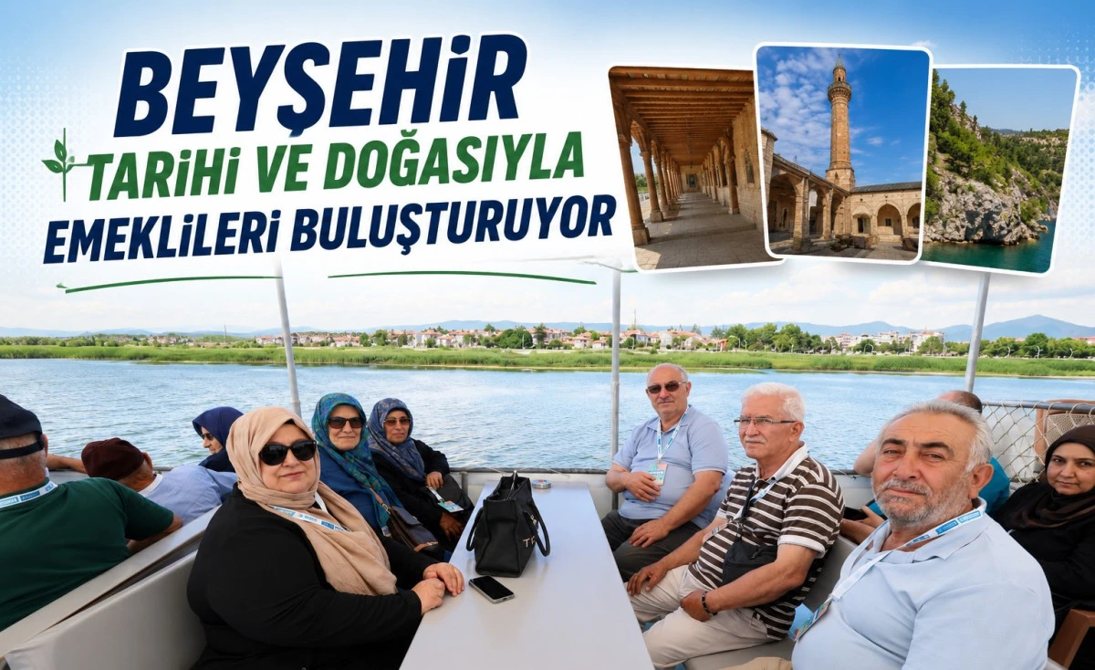 Emeklilerin k&uuml;lt&uuml;r rotasında Beyşehir &ouml;ne &ccedil;ıkıyor