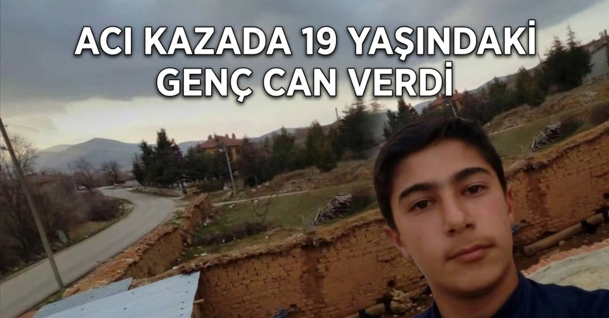 Feci kazada 19 yaşındaki gen&ccedil; yaşamını yitirdi