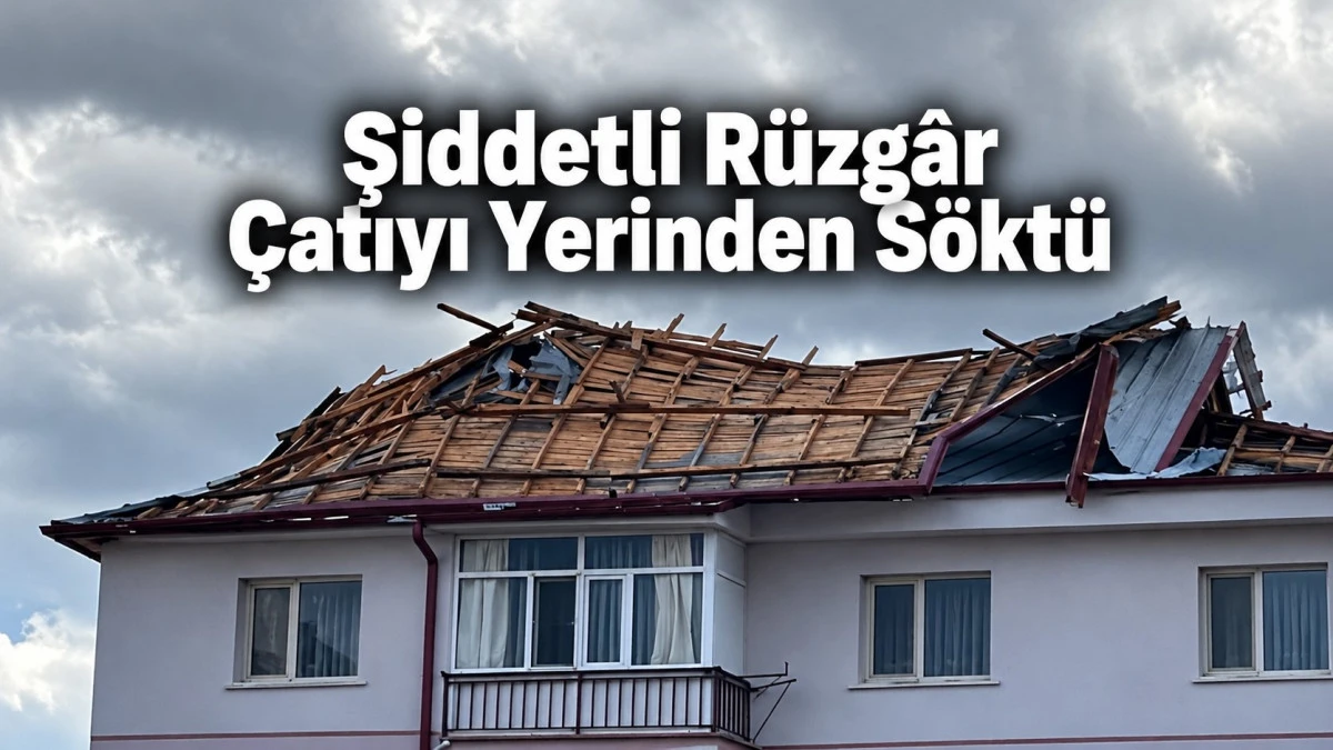 Fırtına &Ccedil;atıyı U&ccedil;urdu!