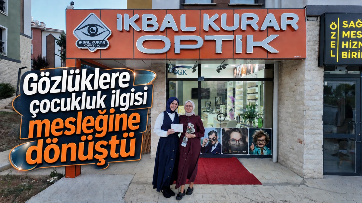 G&ouml;zl&uuml;klere &ccedil;ocukluk ilgisi mesleğine d&ouml;n&uuml;şt&uuml;