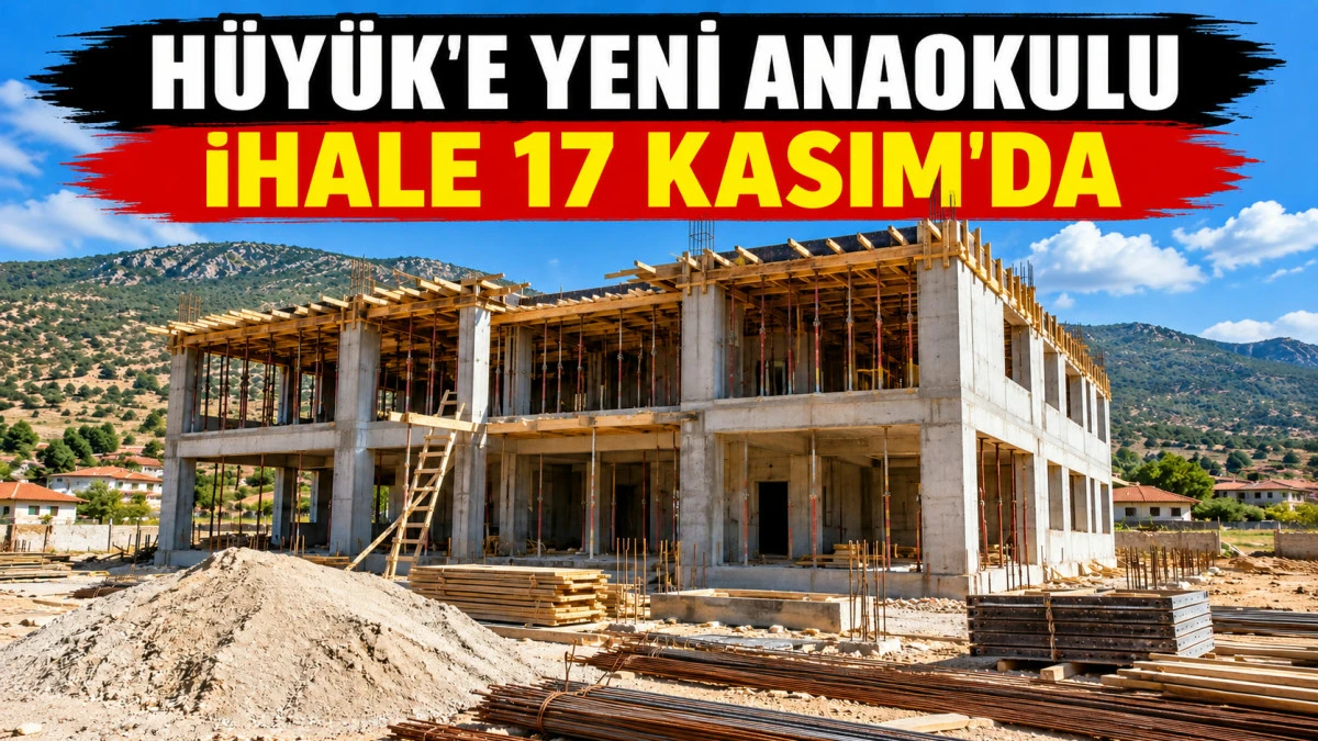 H&uuml;y&uuml;k&rsquo;e 4 Derslikli Anaokulu Yapılacak: İhale 17 Kasım&rsquo;da