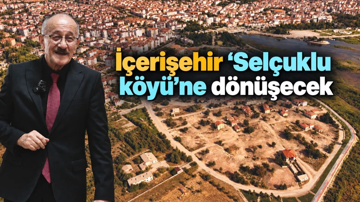 İ&ccedil;erişehir &ldquo;Sel&ccedil;uklu k&ouml;y&uuml;&rdquo;ne d&ouml;n&uuml;şecek