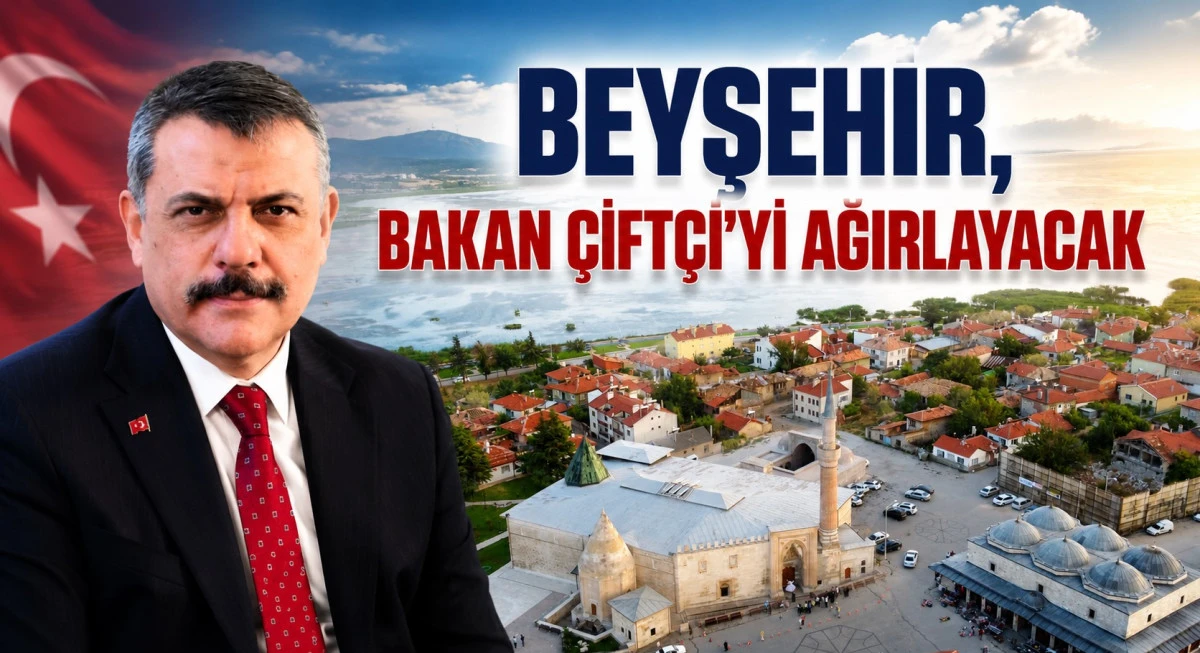 İ&ccedil;işleri Bakanı &Ccedil;ift&ccedil;i Beyşehir&rsquo;e geliyor!
