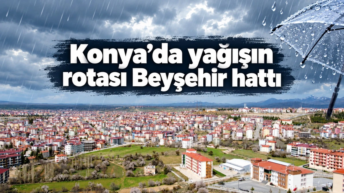 Konya&rsquo;nın yağış haritası belli oldu
