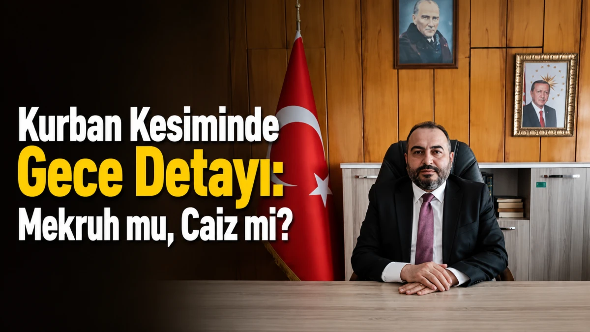 Kurban Kesiminde Gece Detayı: Mekruh mu, Caiz mi?