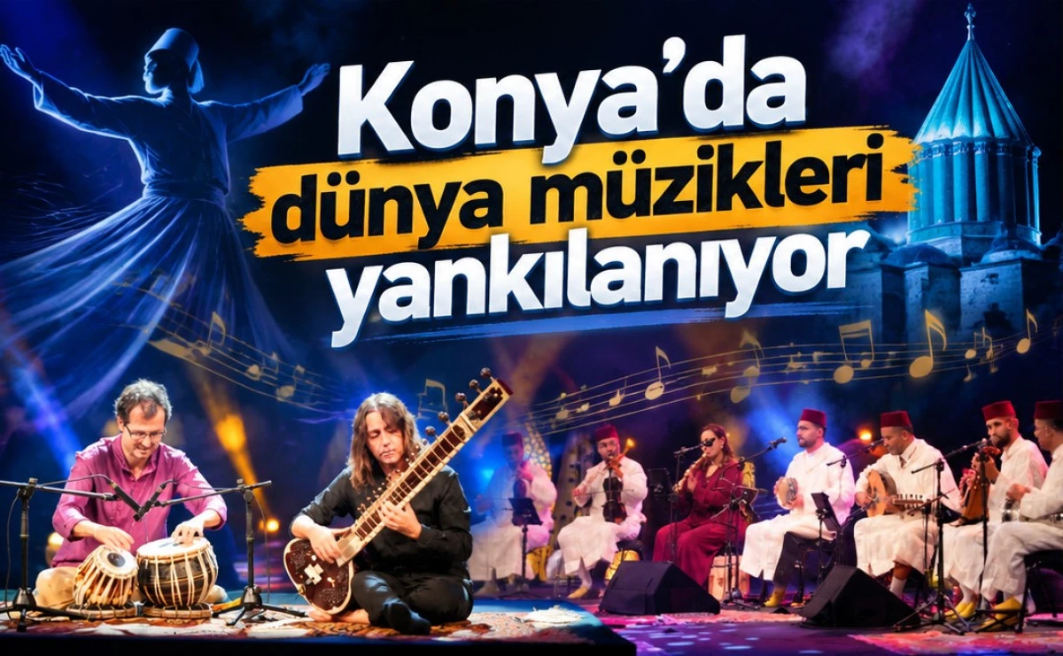 Mistik ezgiler Konya&rsquo;da buluşuyor