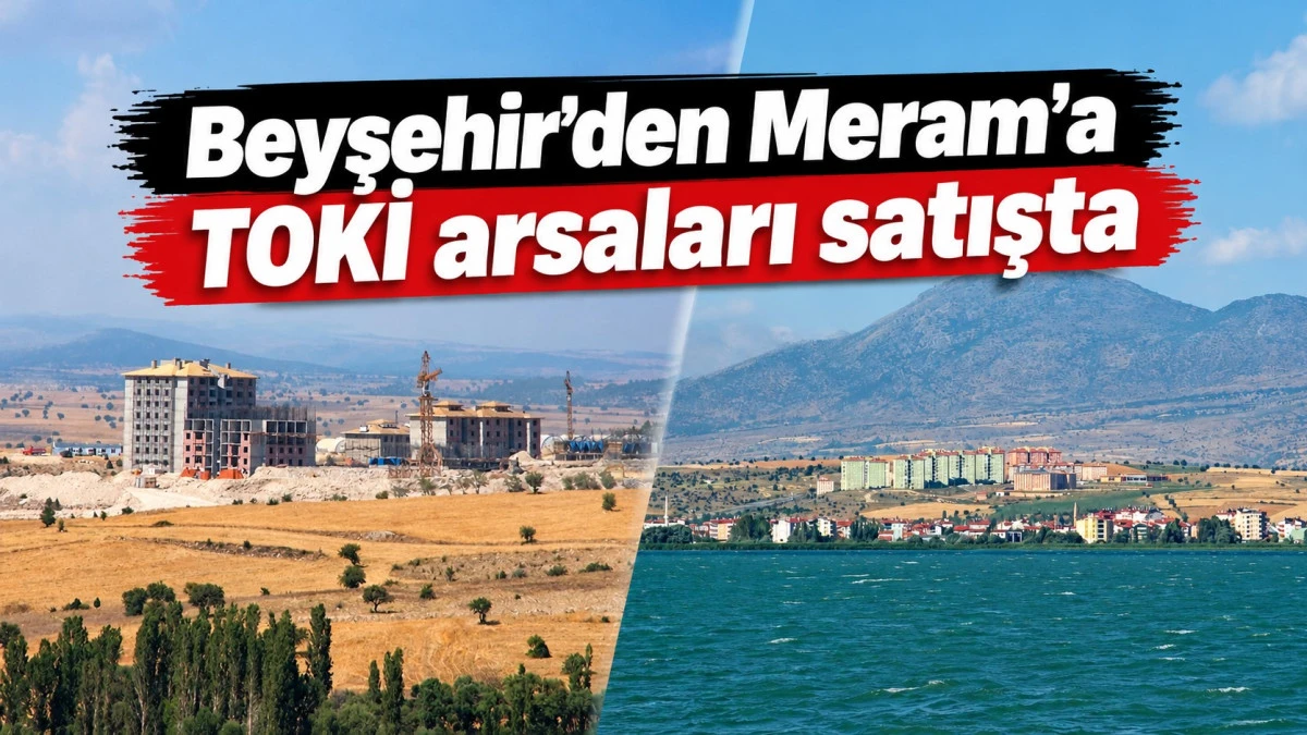 TOKİ&rsquo;den Beyşehir&rsquo;de 29,6 milyonluk arsa satışı