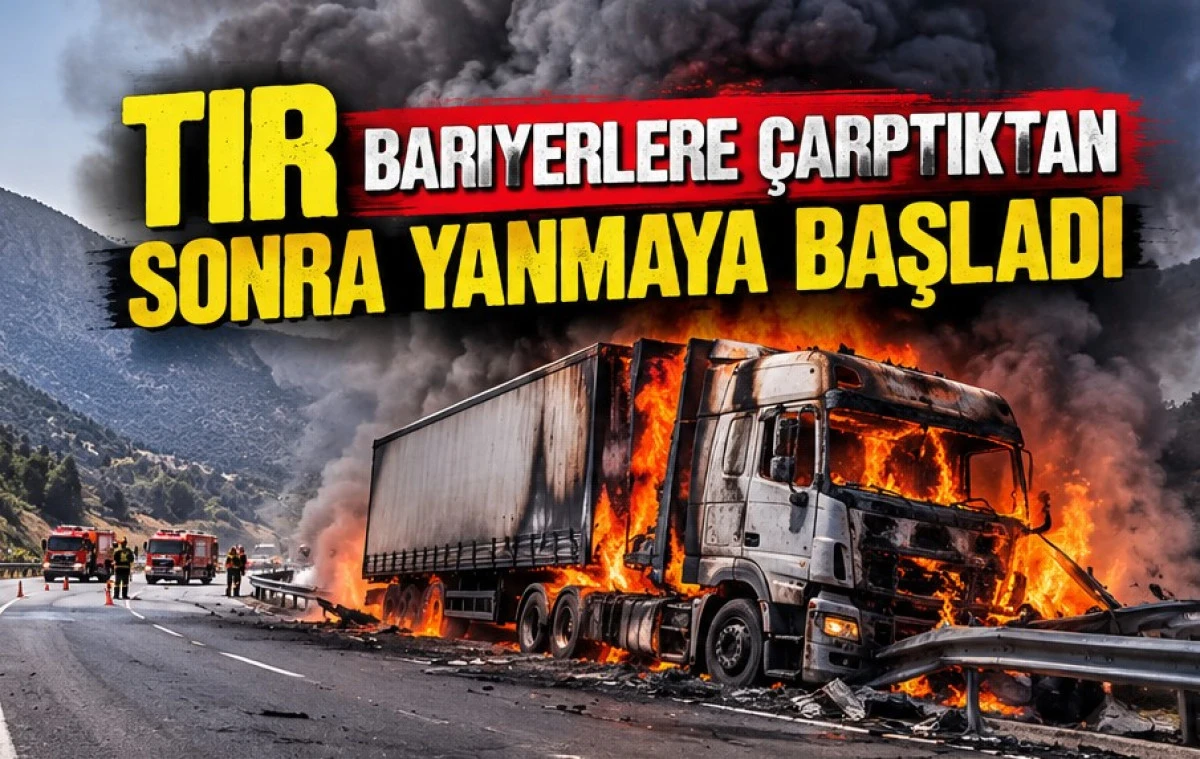 Yeni Konya-Antalya yolunda TIR alevlere teslim oldu