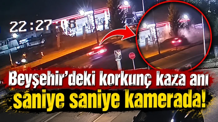 Beyşehir&rsquo;deki korkun&ccedil; kaza anı saniye saniye kamerada!